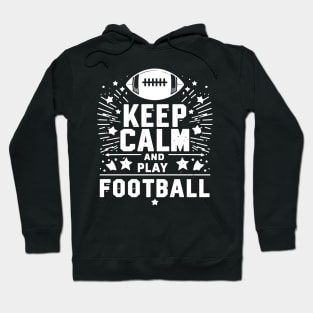 Keep Calm and Play Football Hoodie